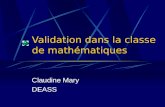Validation dans la classe de mathématiques Claudine Mary DEASS.