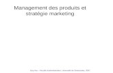 Guy Ara – Faculté dadministration, Université de Sherbrooke, 2007 Management des produits et stratégie marketing.