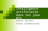 Intelligence artificielle dans les jeux RTS IFT615 – Été 2011 Simon Chamberland.