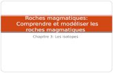 Chapitre 3: Les isotopes Roches magmatiques: Comprendre et modéliser les roches magmatiques.