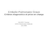 Embolie Pulmonaire Grave Critères diagnostics et prise en charge BAUDRY Thomas DESC Réanimation Médicale Juin 2008.