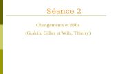 Séance 2 Changements et défis (Guérin, Gilles et Wils, Thierry)
