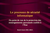 Le processus de sécurité informatique Du point de vue de la protection des renseignements personnels confiés à lÉtat Benoît Girard, DIID, MRCI.