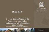 ELG3575 3. La transformée de Fourier, énergie, puissance et densités spectrales.