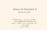 1 Bases de Données II (Automne 2007) Professeur: Iluju Kiringa kiringa@site.uottawa.ca kiringa@site.uottawa.ca kiringa SITE.