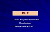 PHP Gestion des systèmes dinformation Classe terminale Professeur: Mme BELLILI.