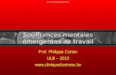 Www.cliniquedustress.be Souffrances mentales émergentes au travail Prof. Philippe Corten ULB – 2010 .