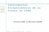 CEA DSM Irfu IRFU – Revue de programmes du 12/09/08A. DAËL - SACM1 Contribution Exceptionnelle de la France au CERN Antoine DAËL et Bernard LAUNE.