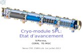 Cryo-module SPL: Etat davancement V.Parma, CERN, TE-MSC 9eme CSP, CNRS-LAL 1er juillet 2013.