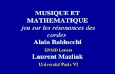 MUSIQUE ET MATHEMATIQUE jeu sur les résonances des cordes Alain Baldocchi ENMD Lorient Laurent Mazliak Université Paris VI.