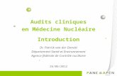Audits cliniques en Médecine Nucléaire Introduction Dr. Patrick van der Donckt Département Santé et Environnement Agence fédérale de Contrôle nucléaire.