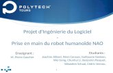 Projet dIngénierie du Logiciel - Prise en main du robot humanoïde NAO 1 Etudiants : Joachim Alibert, Rémi Caruyer, Guillaume Gedeon, Wei Gong, Chunhui.