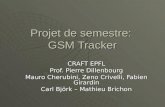 Projet de semestre: GSM Tracker CRAFT EPFL Prof. Pierre Dillenbourg Mauro Cherubini, Zeno Crivelli, Fabien Girardin Carl Björk – Mathieu Brichon.