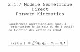 2.1.7 Modèle Géométrique Direct Forward Kinematics Coordonnées opérationelles (pos. & orientation de la main ou de l'outil) en fonction des variables robot.
