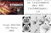 Place de la Radiologie dans le traitement des AVC ischémiques: La revascularisation cérébrale Serge BRACARD CHU Nancy 2009.