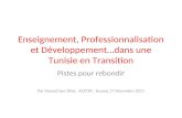 Enseignement, Professionnalisation et Développement…dans une Tunisie en Transition Pistes pour rebondi r Par Hamed ben Dhia, ACETEF, Sousse,17 Décembre.
