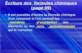 Écriture des formules chimiques (page 99) Il est possible décrire la formule chimique dun composé si lon connaît les ___________ _____________ des éléments.