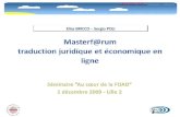 Elisa BRICCO – Sergio POLI. Les masters Cours de spécialisation payants (niveau M1) Master en traduction juridique – 25 semaines – 7 éditions depuis 2003.