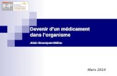 Devenir dun médicament dans lorganisme Alain Bousquet-Mélou Mars 2014.