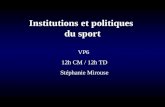 Institutions et politiques du sport VP6 12h CM / 12h TD Stéphanie Mirouse.