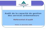 1 1 Audit de la capacité de gestion des services ordonnateurs Référentiel daudit Rabat, 21 décembre 2009.