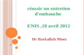 Réussir un entretien d'embauche ENIS,18 avril 2012 Dr Barkallah Moez.