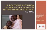 Anna Horner Conseillère Nutrition ODD Juillet 2013 LA POLITIQUE NUTRITION DU PAM ET LES ACTIVITÉS NUTRITIONNELLES DU PAM AU MALI.