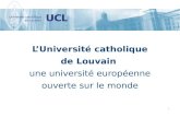 1 LUniversité catholique de Louvain une université européenne ouverte sur le monde.