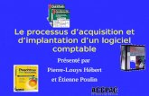 Le processus dacquisition et dimplantation dun logiciel comptable Présenté par Pierre-Louys Hébert et Étienne Poulin.