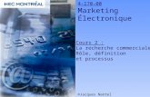 4-170-00 Marketing Électronique ©Jacques Nantel Cours 2 : La recherche commerciale Rôle, définition et processus.