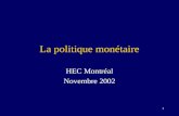 1 La politique monétaire HEC Montréal Novembre 2002.