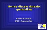 Hernie discale dorsale: généralités Richard ASSAKER DES – Septembre 2002 Richard ASSAKER DES – Septembre 2002.