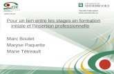 Faculté déducation Pour un lien entre les stages en formation initiale et linsertion professionnelle Marc Boutet Maryse Paquette Marie Tétreault .