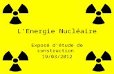 LEnergie Nucléaire Exposé détude de construction 19/03/2012.