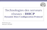 1 Technologies des serveurs réseaux : DHCP Dynamic Host Configuration Protocol Présenter par : Mounir GRARI.