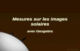 Mesures sur les images solaires avec Geogebra phm – Obs. Lyon avril 2013.