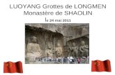LUOYANG Grottes de LONGMEN Monastère de SHAOLIN l e 24 mai 2011.