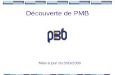 Découverte de PMB Mise à jour du 5/03/2009. 2 Découverte de PMB Logiciel libre SIGB.
