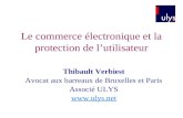 Le commerce électronique et la protection de lutilisateur Thibault Verbiest Avocat aux barreaux de Bruxelles et Paris Associé ULYS .