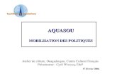 AQUASOU MOBILISATION DES POLITIQUES Atelier de clôture, Ouagadougou, Centre Culturel Français Présentateur : Cyril Wissocq, E&P 17 février 2006.