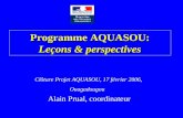 Programme AQUASOU: Leçons & perspectives Clôture Projet AQUASOU, 17 février 2006, Ouagadougou Alain Prual, coordinateur.