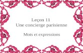 Leçon 11 Une concierge parisienne Mots et expressions.