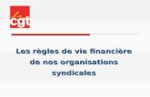 Les règles de vie financière de nos organisations syndicales.