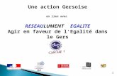 1 Une action Gersoise en lien avec RESEAULUMENT EGALITE Agir en faveur de l'Egalité dans le Gers.