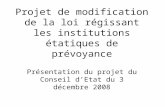 Projet de modification de la loi régissant les institutions étatiques de prévoyance Présentation du projet du Conseil dEtat du 3 décembre 2008.