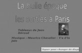 Cliquer pour changer de diapo Tableaux de Jean Béraud Musique : Maurice Chevalier - Y'a d'la joie.