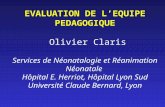 EVALUATION DE LEQUIPE PEDAGOGIQUE Olivier Claris Services de Néonatalogie et Réanimation Néonatale Hôpital E. Herriot, Hôpital Lyon Sud Université Claude.
