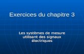 Exercices du chapitre 3 Les systèmes de mesure utilisant des signaux électriques.
