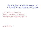 Stratégies de préventions des infections associées aux soins Jean-Christophe LUCET, UHLIN, GH Bichat Cl. Bernard Université Denis Diderot, Paris VII 24.