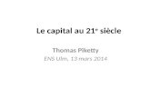 Le capital au 21 e siècle Thomas Piketty ENS Ulm, 13 mars 2014.